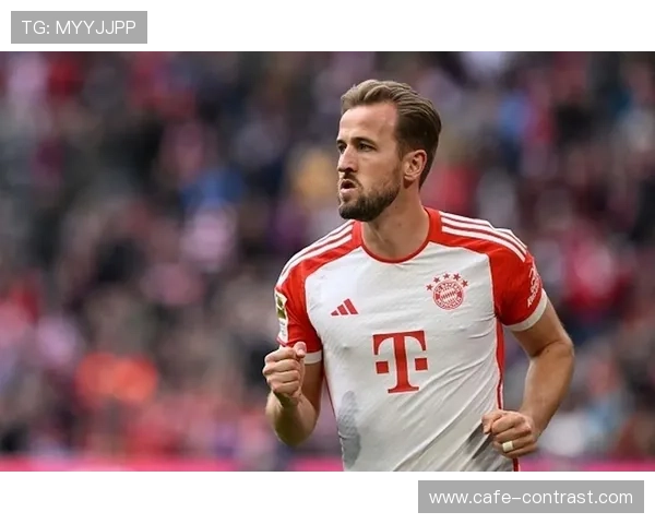 哈里·凯恩近期进球状态持续提升，表现稳健